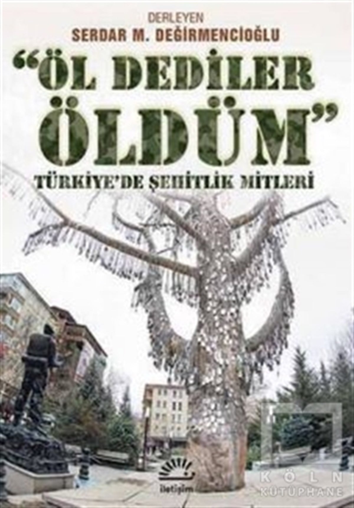Serdar M. DeğirmencioğluAraştırma-İncelemeÖl Dediler Öldüm