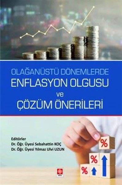 Sebahattin KoçIktisat - EkonomiOlağanüstü Dönemlerde Enflasyon Olgusu ve Çözüm Önerileri