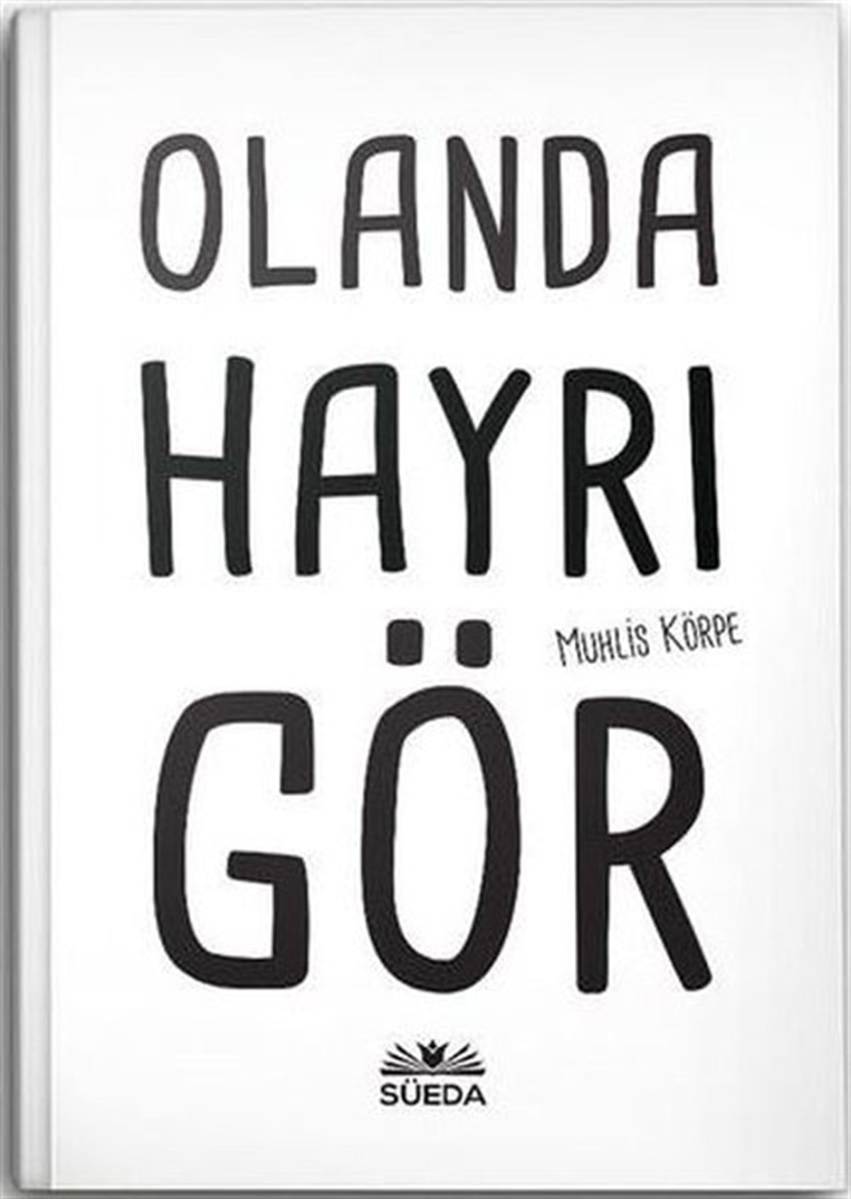 Muhlis Körpeİslami KitaplarOlanda Hayrı Gör