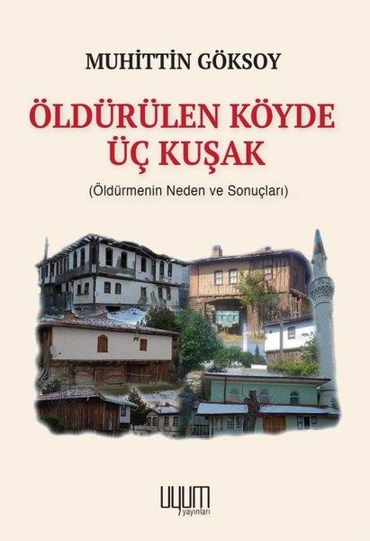 Muhittin GöksoyAnı & Mektup & Günlük KitaplarıÖldürülen Köyde Üç Kuşak