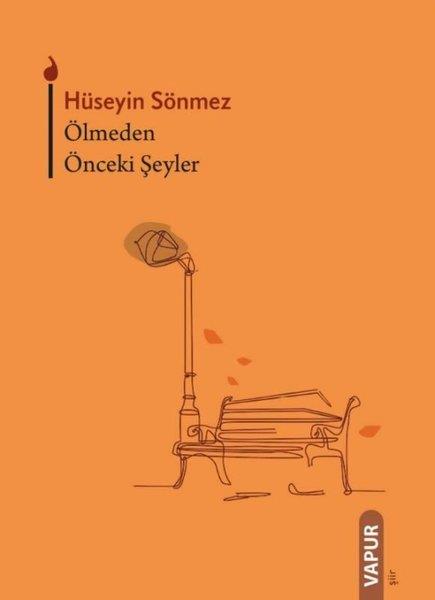 Hüseyin SönmezTürk ŞiiriÖlmeden Önceki Şeyler