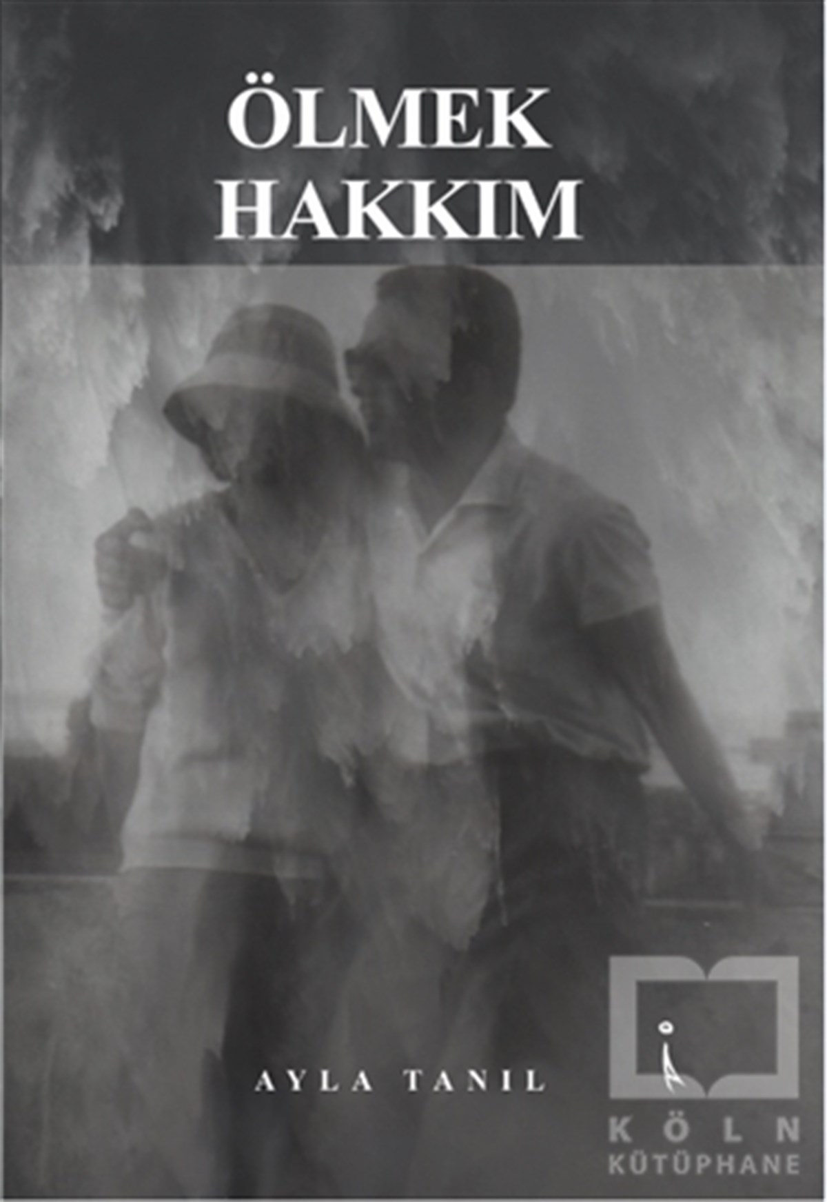 Ayla TanılTürkçe RomanlarÖlmek Hakkım