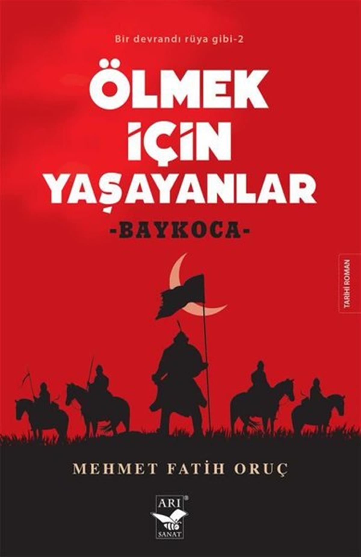Mehmet Fatih OruçTürkiye RomanÖlmek için Yaşayanlar: Baykoca - Bir Devrandı Rüya Gibi 2