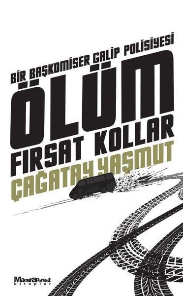 Çağatay YaşmutPolisiye Romanlar & Cinayet RomanlarıÖlüm Fırsat Kollar - Bir Başkomiser Galip Polisiyesi