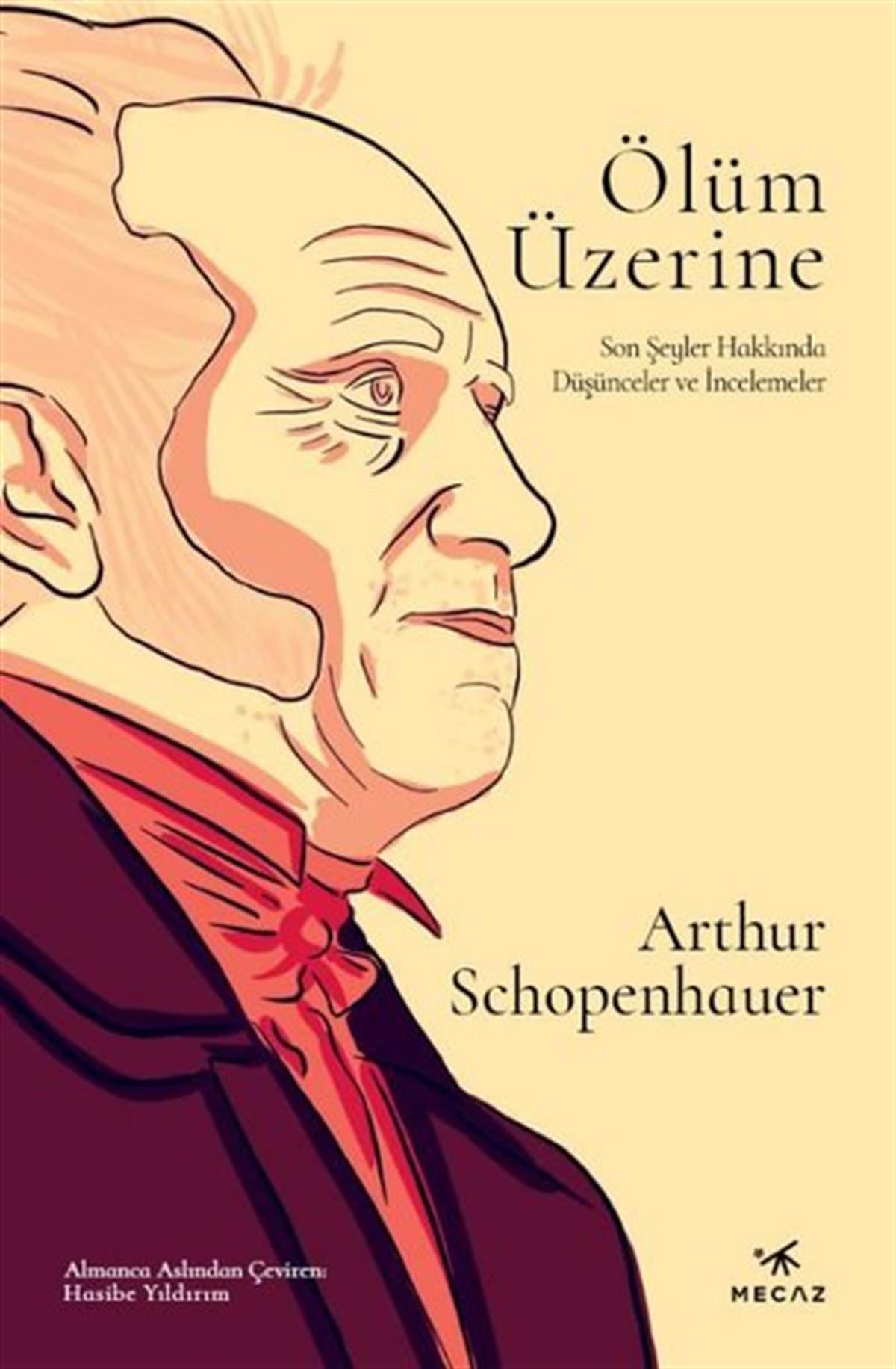 Arthur SchopenhauerFelsefe BilimiÖlüm Üzerine - Son Şeyler Hakkında Düşünceler ve İncelemeler