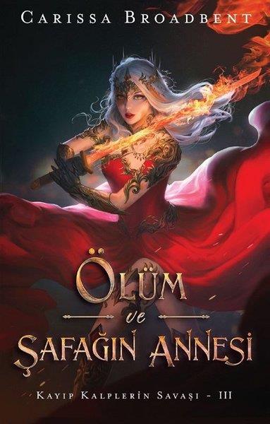 Carissa BroadbentFantasy und RomaneÖlüm ve Şafağın Annesi - Kayıp Kalplerin Savaşı 3