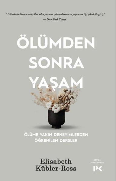 Elisabeth Kübler-RossPsikoloji KitaplarıÖlümden Sonra Yaşam - Ölüme Yakın Deneyimlerden Öğrenilen Dersler