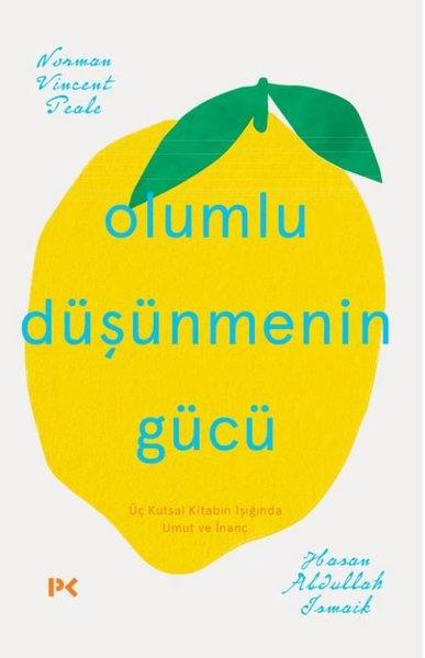 Hasan Abdullah İsmaikKişisel Gelişim KitaplarıOlumlu Düşünmenin Gücü - Üç Kutsal Dinin Işığında Umut ve İnanç