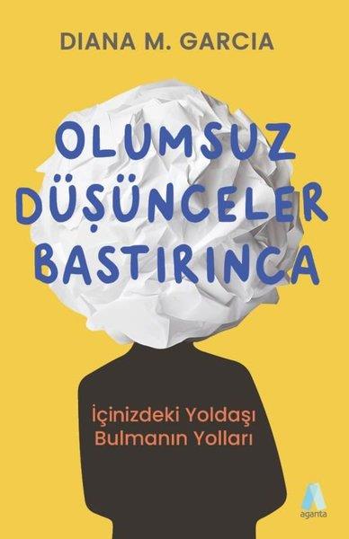 Diana M. GarciaPsikoloji KitaplarıOlumsuz Düşünceler Bastırınca - İçinizdeki Yoldaşı Bulmanın Yolları