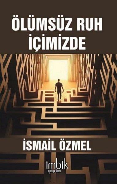 İsmail ÖzmelPopüler Bilim KitaplarıÖlümsüz Ruh İçimizde