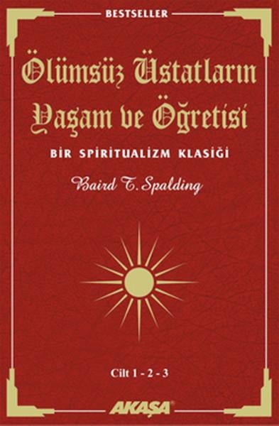 Baird SpaldingGenel KonularÖlümsüz Üstatların Yaşam ve Öğretisi Cilt: 1 - 2 - 3