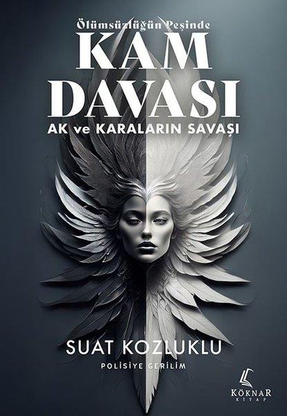 Suat KozlukluKrimisÖlümsüzlüğün Peşinde Kam Davası - Ak ve Karaların Savaşı