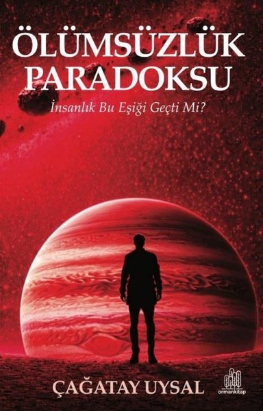 Çağatay UysalBilimkurgu KitaplarıÖlümsüzlük Paradoksu - İnsanlık Bu Eşiği Geçti mi?