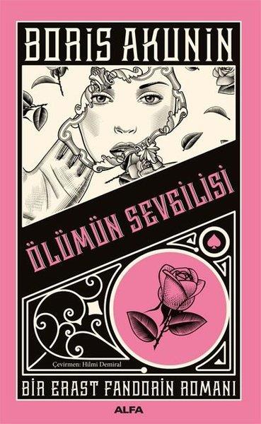 Boris AkuninDünya RomanÖlümün Sevgilisi - Bir Erast Fandorin Romanı