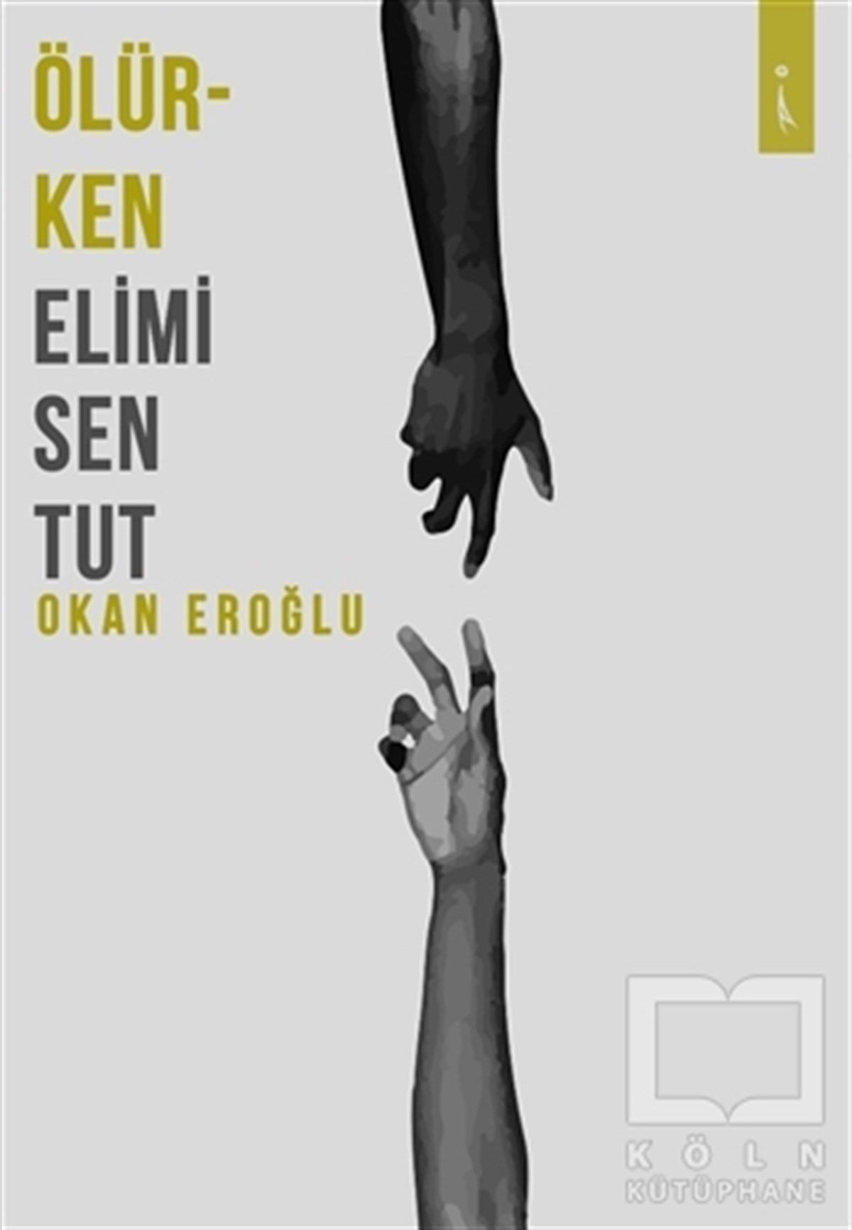 Okan EroğluŞiirÖlürken Elimi Sen Tut