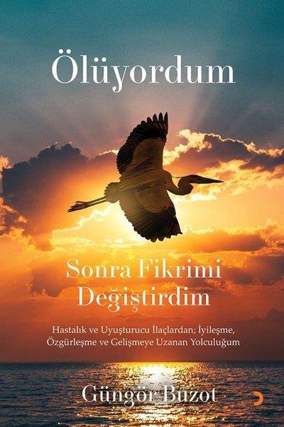 Güngör BuzotMemoiren & Brief & TagebuchÖlüyordum Sonra Fikrimi Değiştirdim