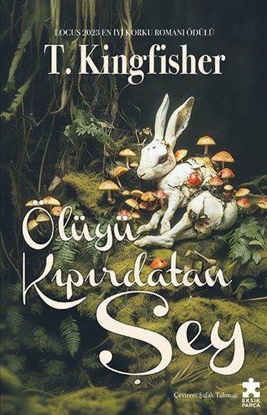 T. KingfisherKorku Kitapları & Gerilim KitaplarıÖlüyü Kıpırdatan Şey