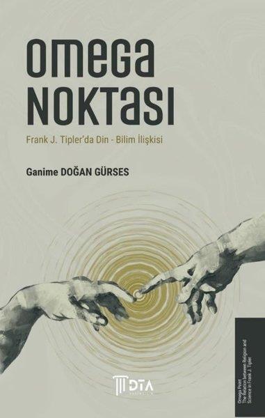 Ganime Doğan GürsesDinOmega Noktası - Frank J. Tipler'da Din - Bilim İlişkisi