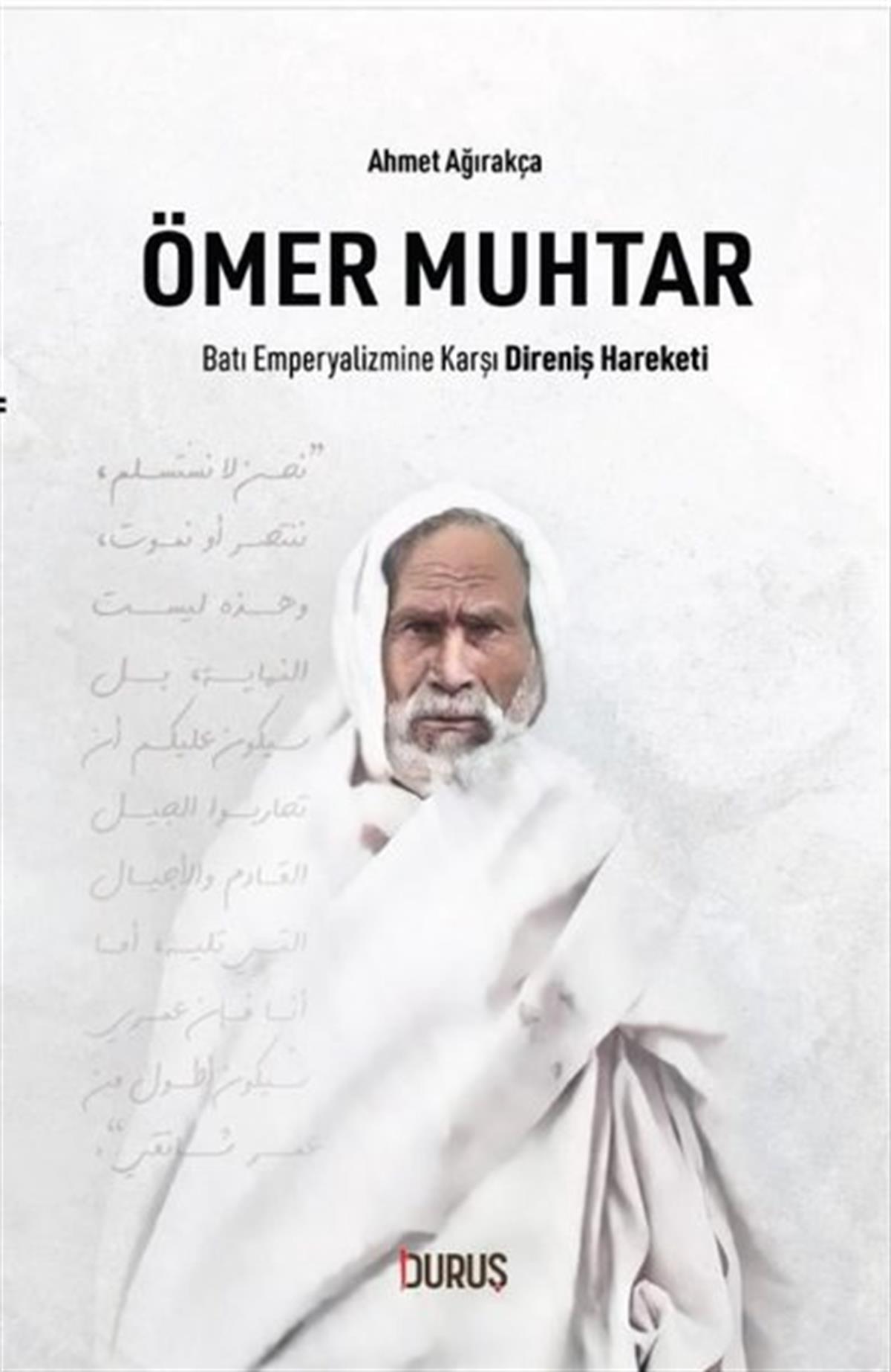 Ahmet Ağırakçaİslami KitaplarÖmer Muhtar - Batı Emperyalizmine Karşı Direniş Hareketi