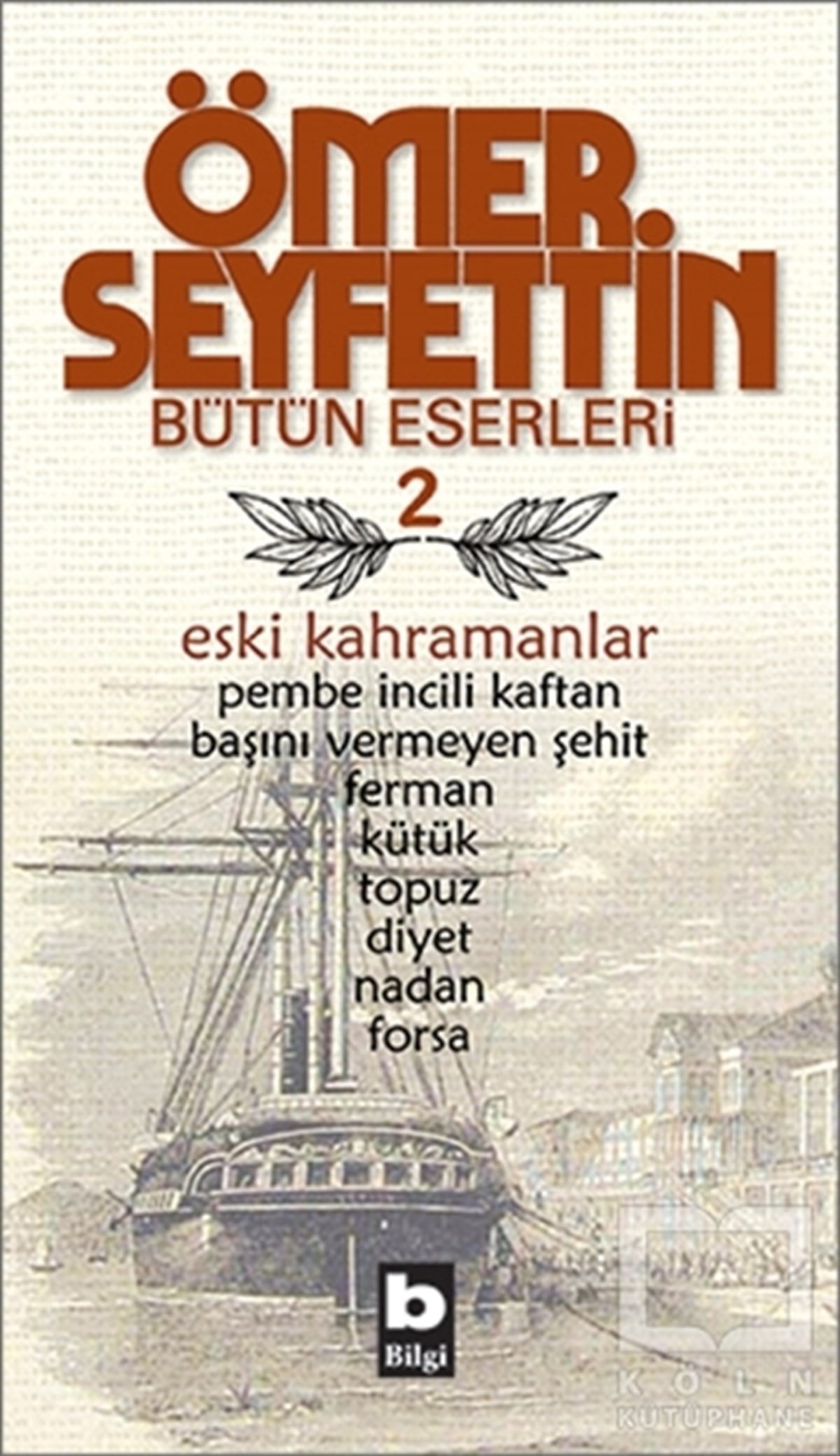 Ömer SeyfettinTürk Edebiyatı KitaplarıÖmer Seyfettin Bütün Eserleri 2 - Eski Kahramanlar