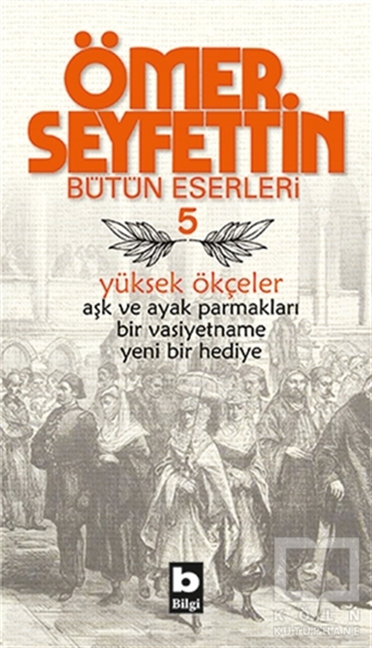 Ömer SeyfettinTürkçe RomanlarÖmer Seyfettin Bütün Eserleri 5 - Yüksek Ökçeler