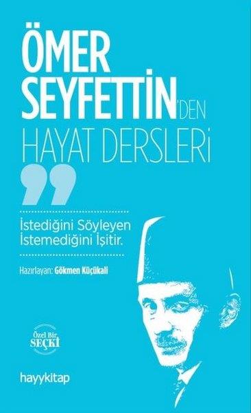 Gökmen KüçükaliKişisel Gelişim KitaplarıÖmer Seyfettin'den Hayat Dersleri