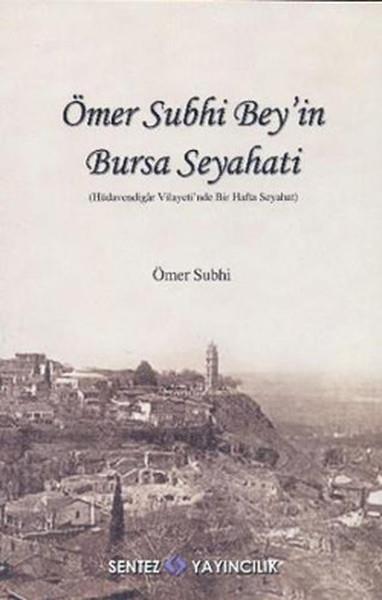Nezaket ÖzdemirKent Rehberi KitaplarıÖmer Subhi Bey'in Bursa Seyahati