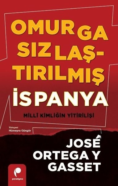 Jose Ortega Y. GassetFelsefe BilimiOmurgasızlaştırılmış İspanya - Milli Kimliğin Yitirilişi