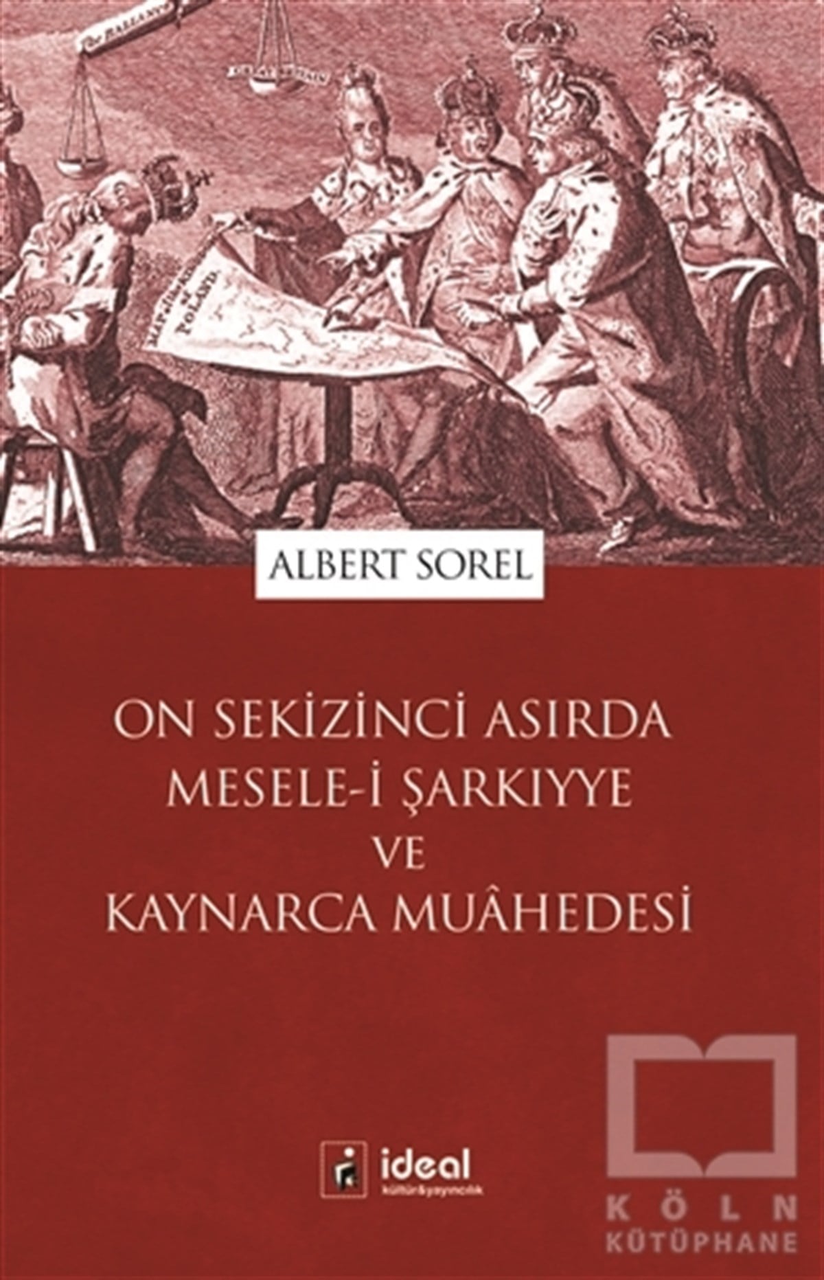 Albert SorelDiğerOn Sekizinci Asırda Mesele-i Şarkıyye ve Kaynarca Muahedesi
