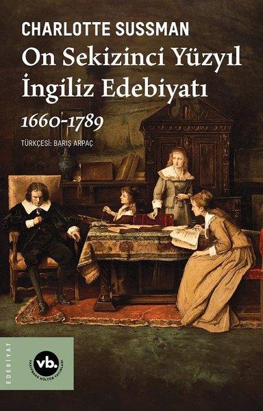 Charlotte SussmanEleştiri & Kuram & İnceleme KitaplarıOn Sekizinci Yüzyıl İngiliz Edebiyatı 1660 - 1789