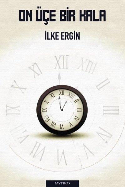 İlke ErginTürkiye RomanOn Üçe Bir Kala