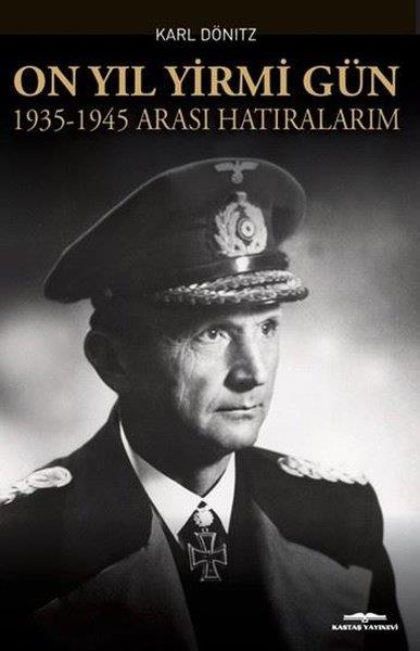 YRB.Karl DönitzDünya GünlükOn Yıl Yirmi Gün 1935 - 1945 Arası Hatıralarım