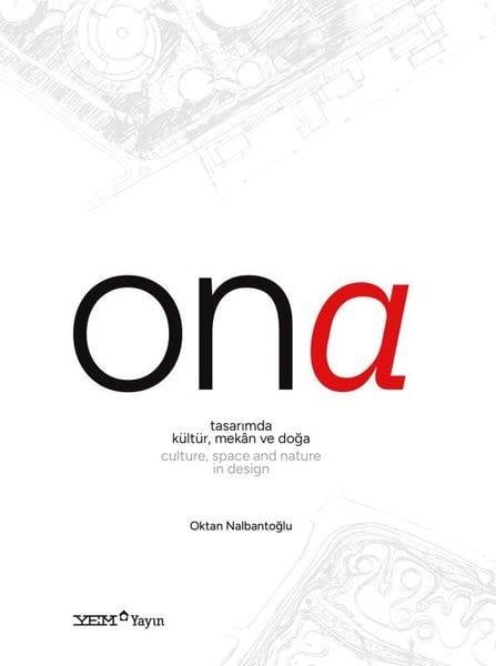 Oktan NalbantoğluMimarlık KitaplarıOna - Tasarımda Kültür, Mekan ve Doğa - Culture, Space and Nature in Design