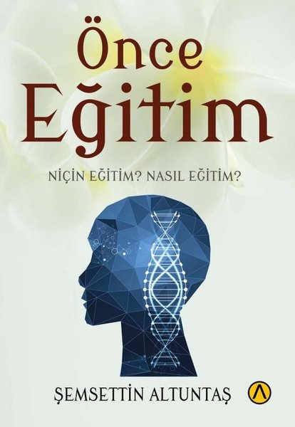 Şemsettin AltuntaşDigerÖnce Eğitim - Niçin Eğitim? Nasıl Eğitim?