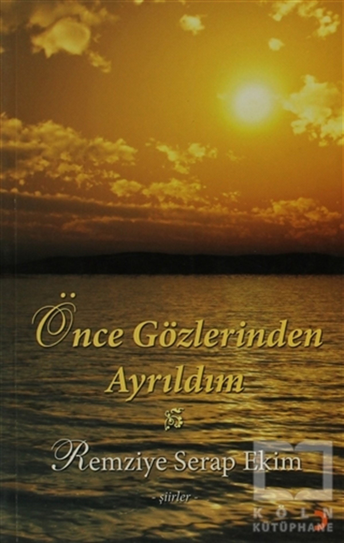 Remziye Serap EkimŞiirÖnce Gözlerinden Ayrıldım