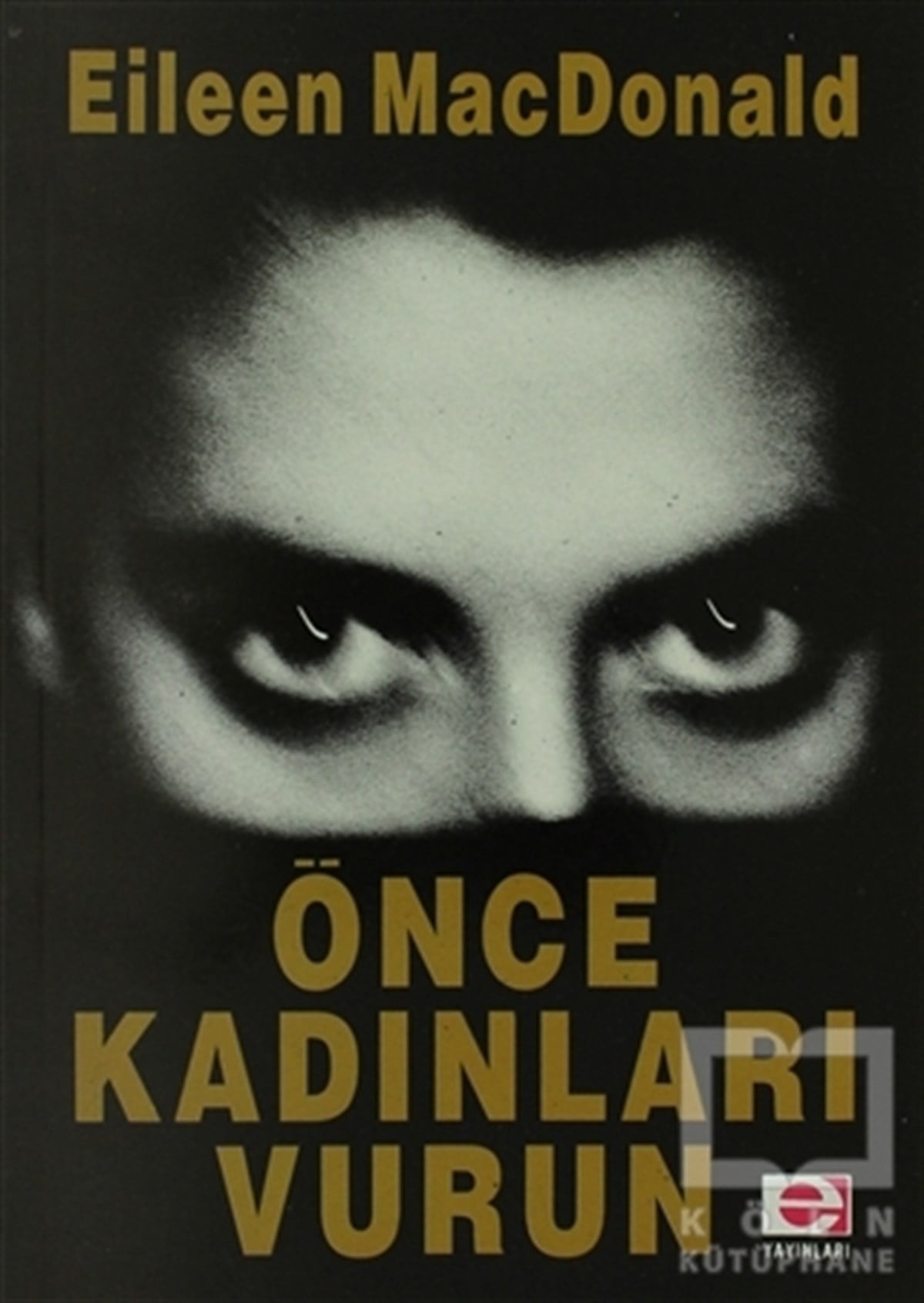 E. Mac DonaldKadın Sorunu - FeminizmÖnce Kadınları Vurun