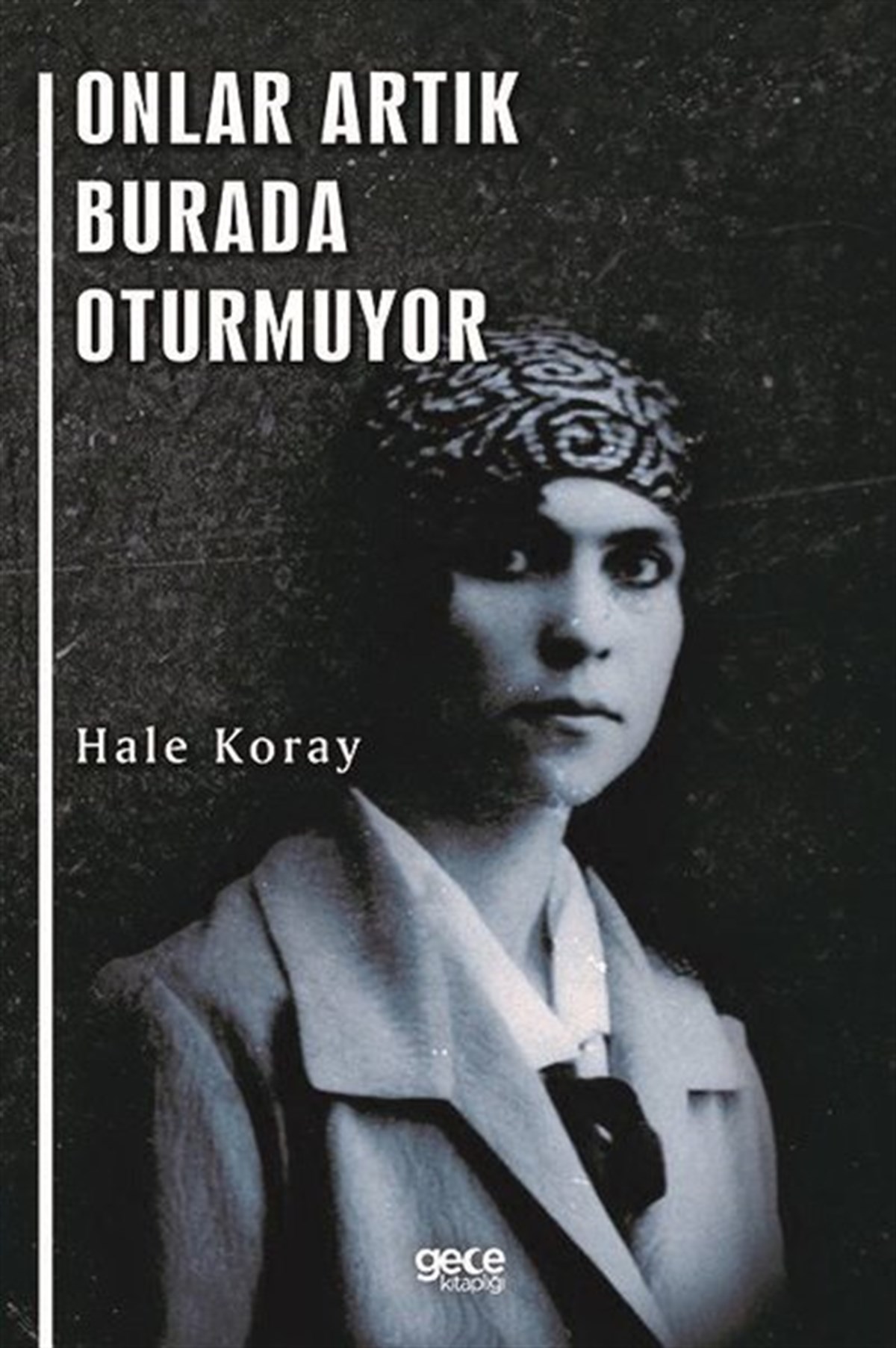 Hale KorayTürkiye RomanOnlar Artık Burada Oturmuyor