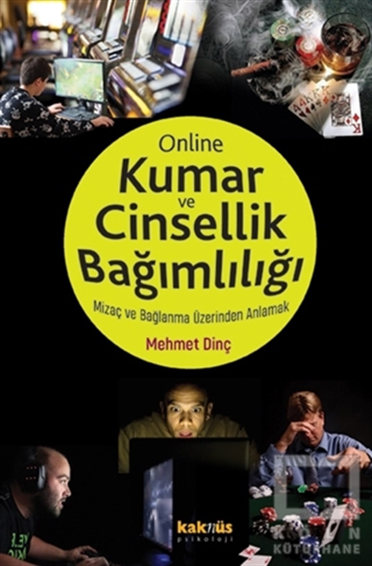 Mehmet DinçBaşvuru KitaplarıOnline Kumar ve Cinsellik Bağımlılığı