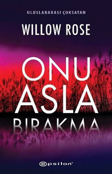 Willow RosePolisiye Romanlar & Cinayet RomanlarıOnu Asla Bırakma
