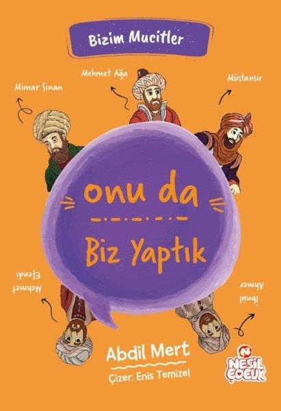 Abdil MertÇocuk Gençlik RomanlarıOnu da Biz Yaptık - Bizim Mucitler