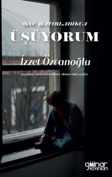 İzzet ÖzcanoğluTürkiye RomanOnu Hatırladıkça Üşüyorum