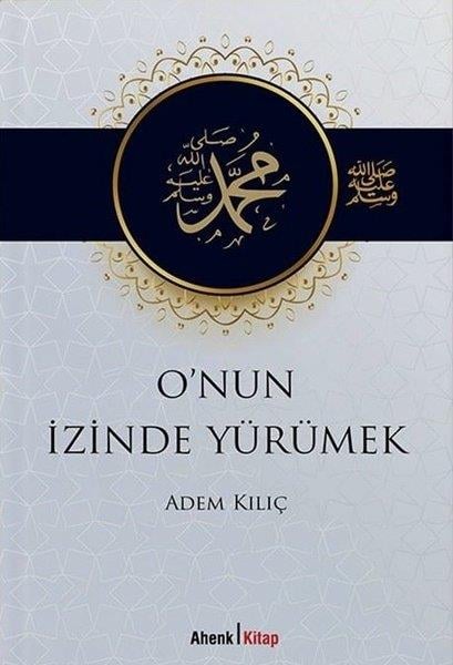 Adem Kılıçİslami KitaplarO'nun İzinde Yürümek