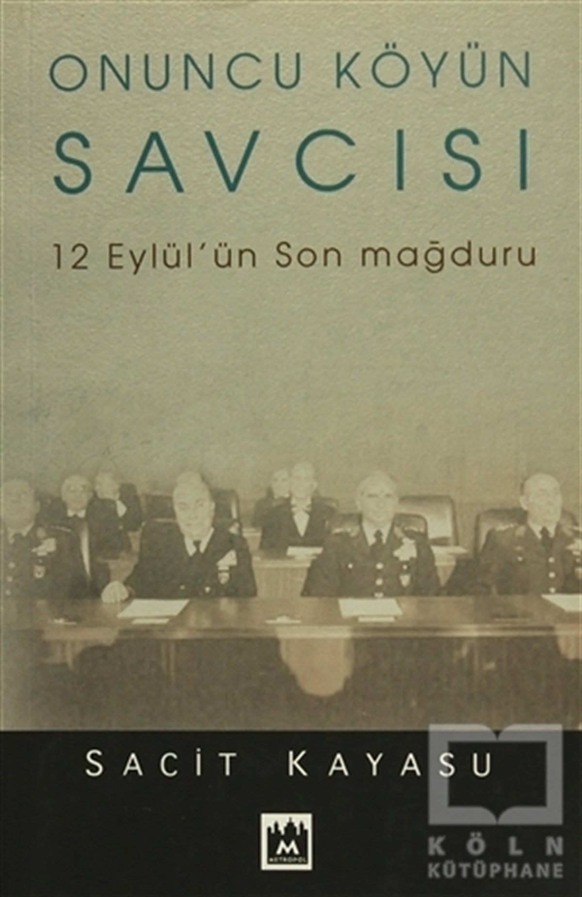 Sacit KayasuMemoiren & Brief & TagebuchOnuncu Köyün Savcısı