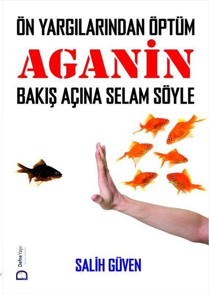 Salih GüvenEssay BücherÖnyargılarından Öptüm - Aganin Bakış Açına Selam Söyle