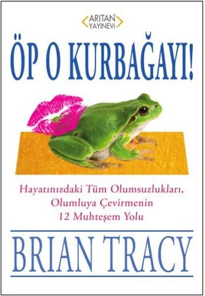 Brian TracyKişisel Gelişim KitaplarıÖp O Kurbağayı!