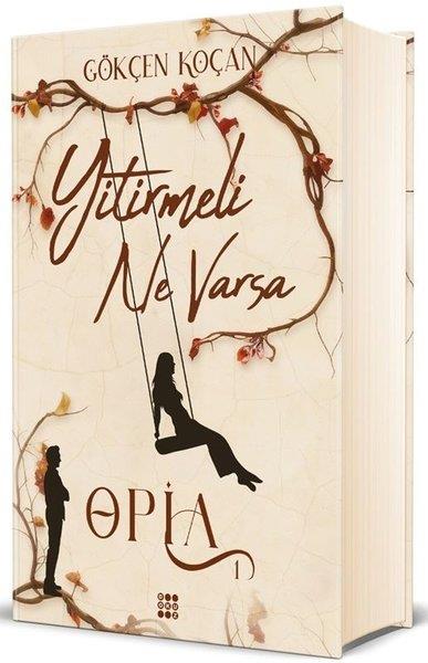 Gökçen KoçanTürk RomaniOpia Cilt 1 - Yitirmeli Ne Varsa
