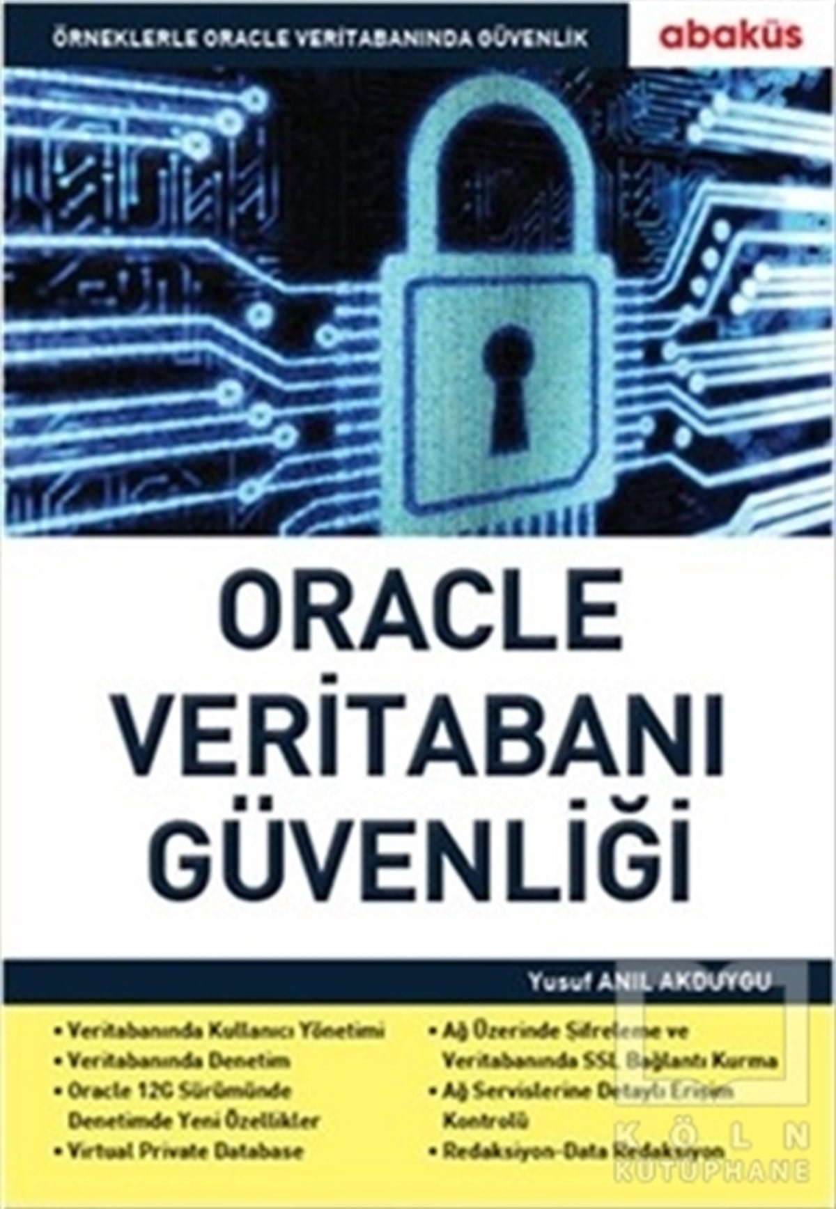 Yusuf Anıl AkduyguVeritabanı - DatabaseOracle Veritabanı Güvenliği