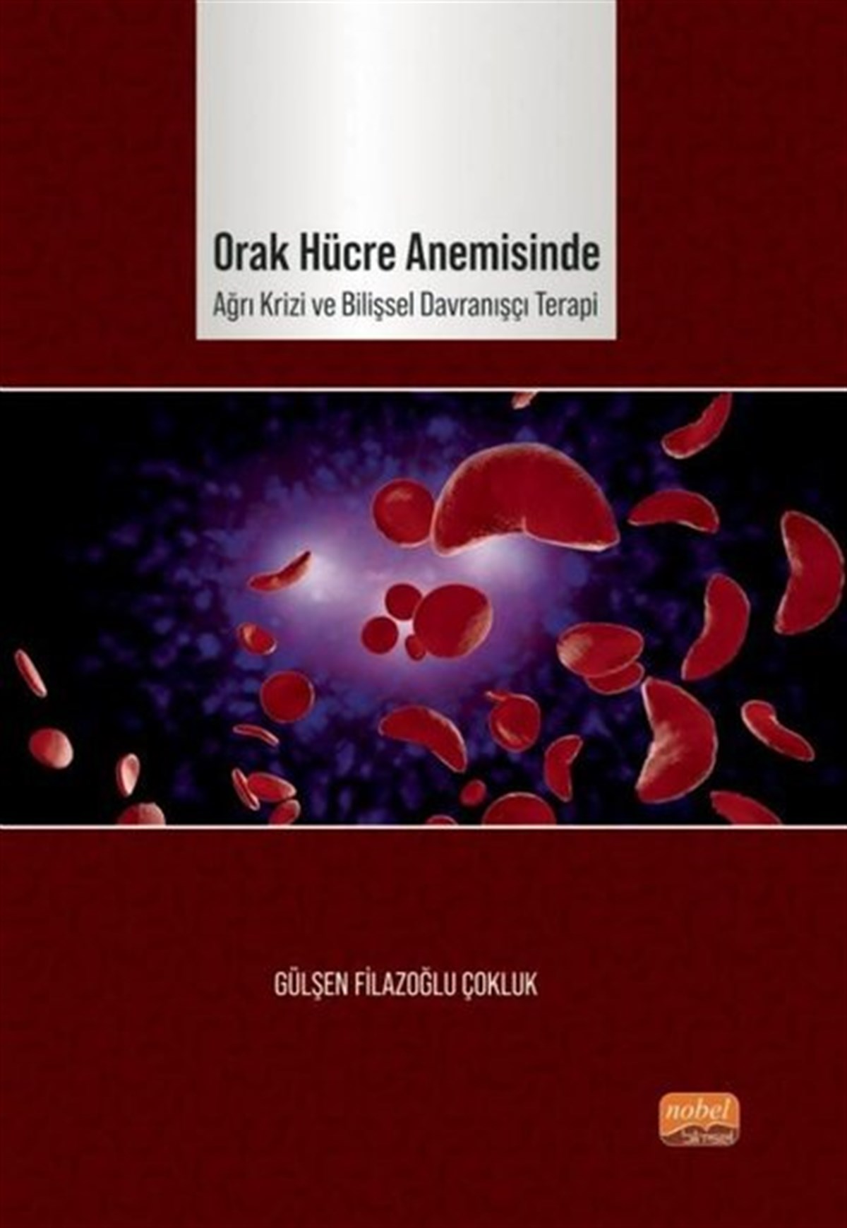 Gülşen Filazoğlu ÇoklukEğitimOrak Hücre Anemisinde Ağrı Krizi ve Bilişsel Davranışçı Terapi