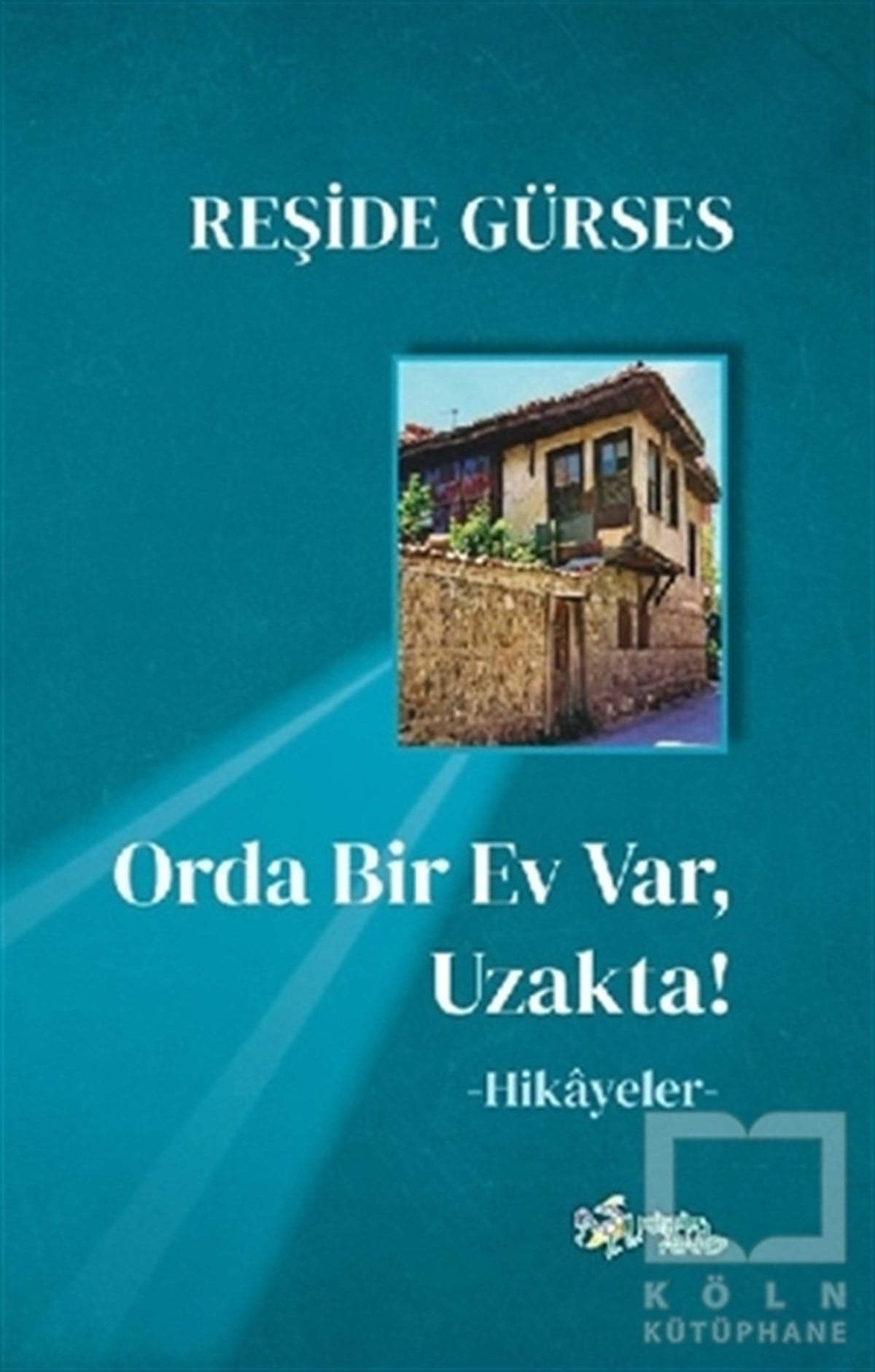 Reşide GürsesHikaye (Öykü) KitaplarıOrda Bir Ev Var Uzakta!