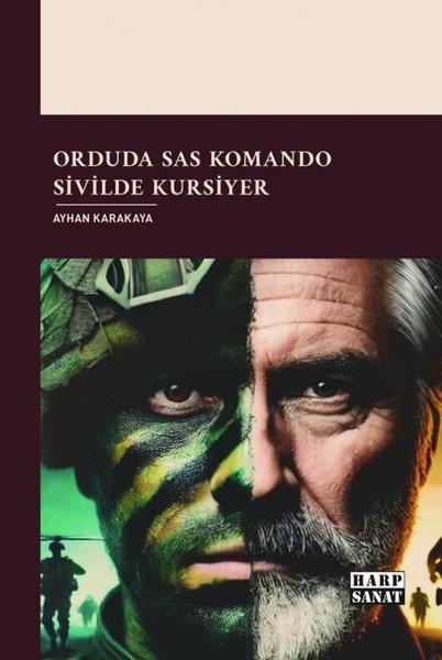 Ayhan KarakayaTarihi Biyografi ve Otobiyografi KitaplarıOrduda SAS Komando Sivilde Kursiyer